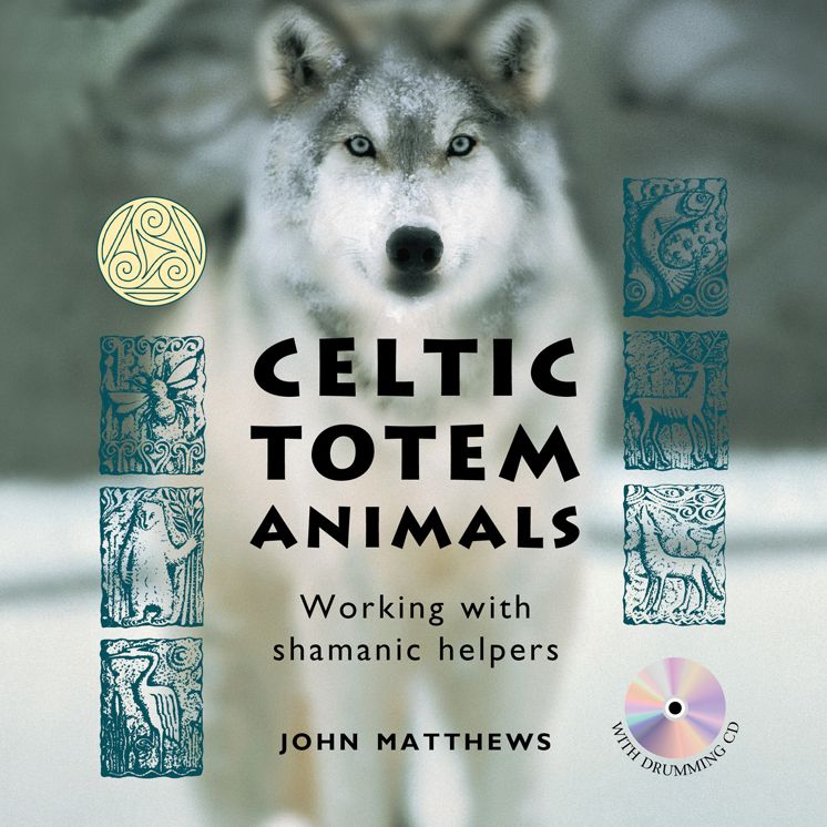 Celtic Totem Animals: Working with Shamanic Helpers