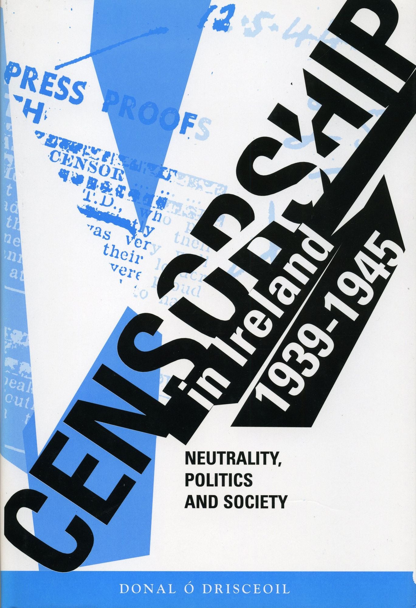 Censorship in Ireland 1939-1945: Neutrality, Politics and Society