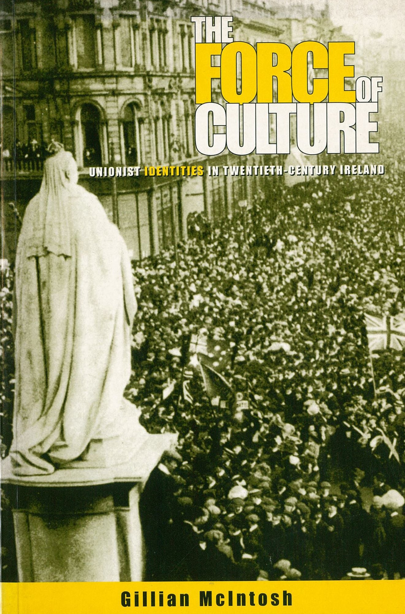 The Force of Culture: Unionist Identities in Contemporary Ireland