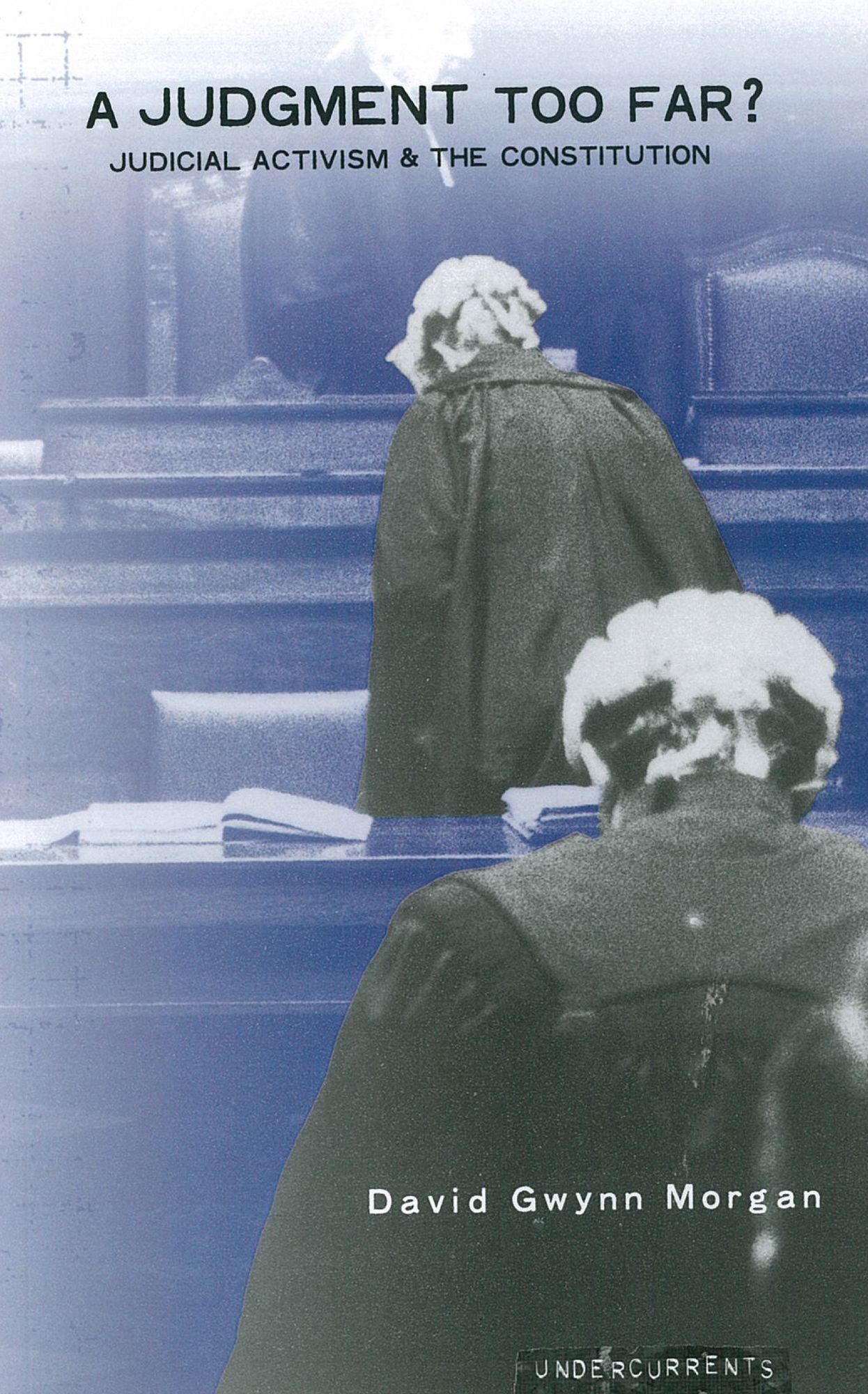 A Judgment Too Far: Judicial Activism and the Constitution