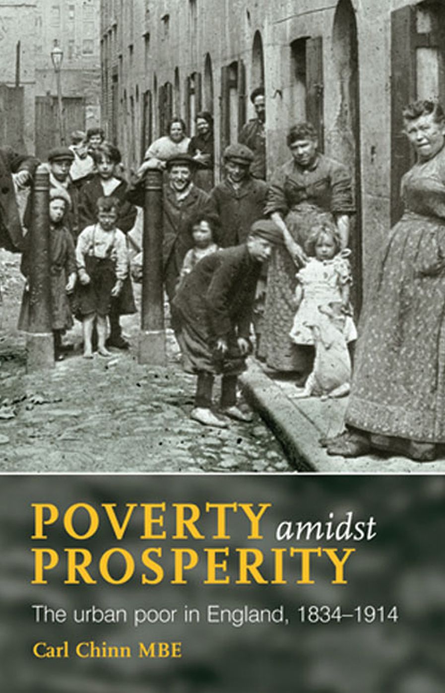 Poverty amidst Prosperity: The urban poor in England, 1834-1914
