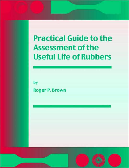 Practical Guide To The Assessment Of The Useful Life Of Rubbers