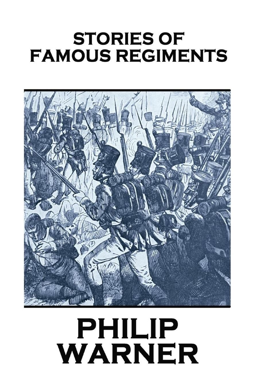 Phillip Warner - Stories Of Famous Regiments