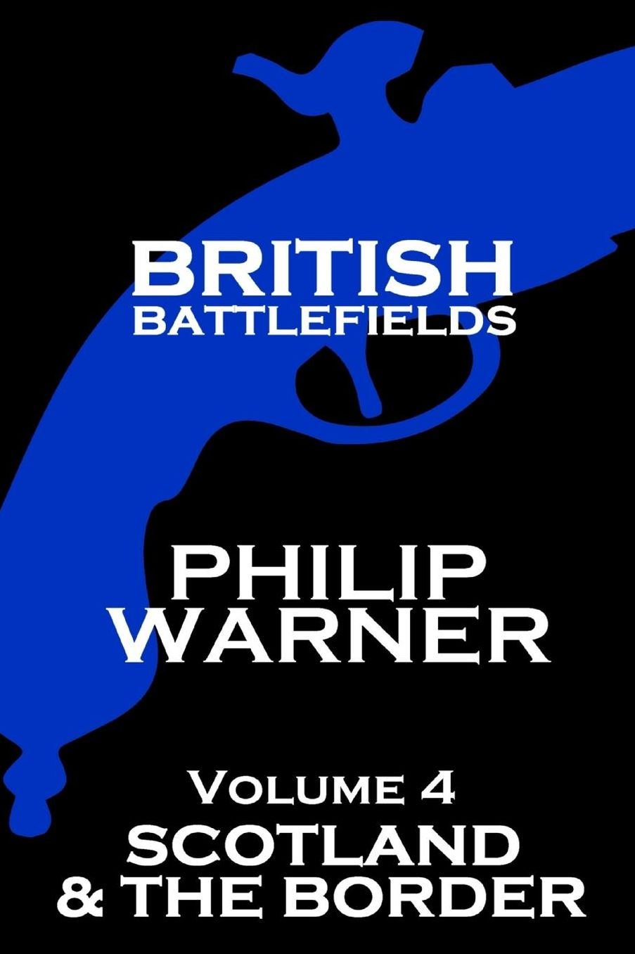 British Battlefields - Volume 4 - Scotland & The Border
