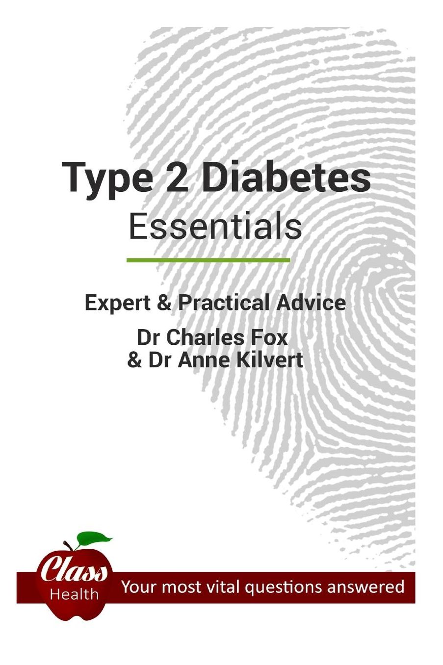 Type 2 Diabetes: Essentials: Expert And Practical Advice; Your Most Vital Questions Answered