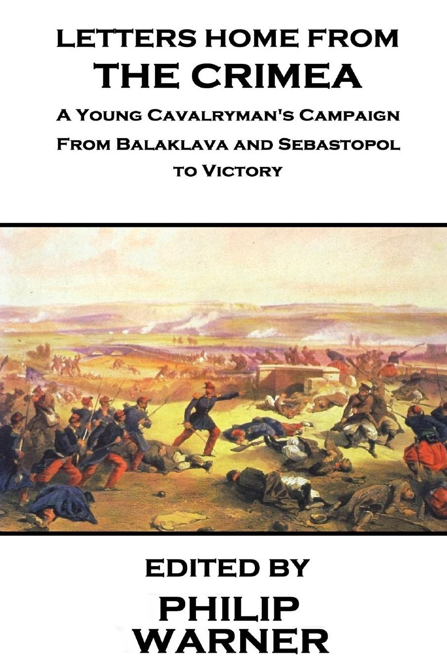 Phillip Warner - Letters Home from the Crimea: A Young Cavalryman's Crimea Campaign