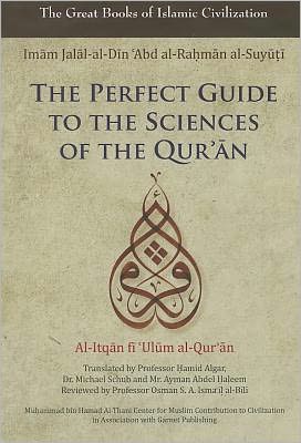 The Perfect Guide to the Sciences of the Qu'ran: Al-itqan Fi 'ulum Al-Qur'an
