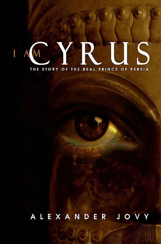 I am Cyrus: The Story of the Real Prince of Persia