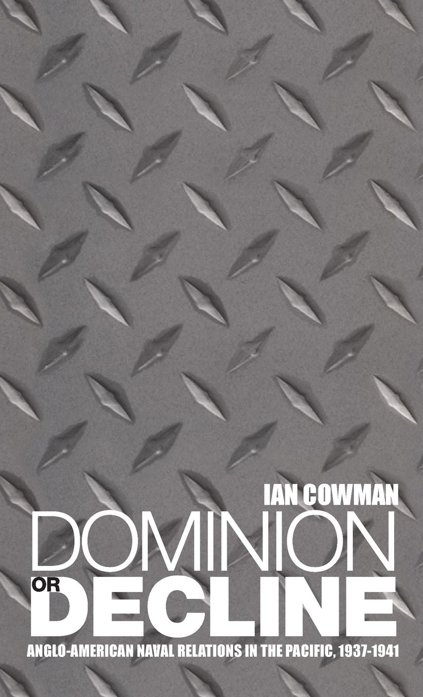 Dominion or Decline: Anglo-American Naval Relations in the Pacific, 1937-1941