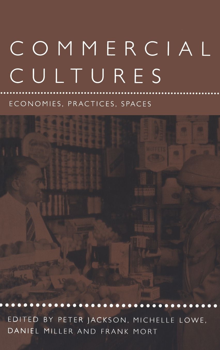 Commercial Cultures: Economies, Practices, Spaces