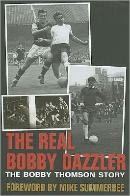 The Real Bobby Dazzler: The Bobby Thomson Story