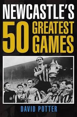 Newcastle's 50 Greatest Games