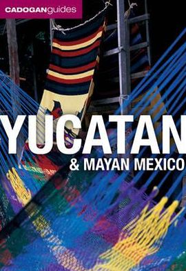 Cadogan Guide: Yucatan & Mayan Mexico, 4th