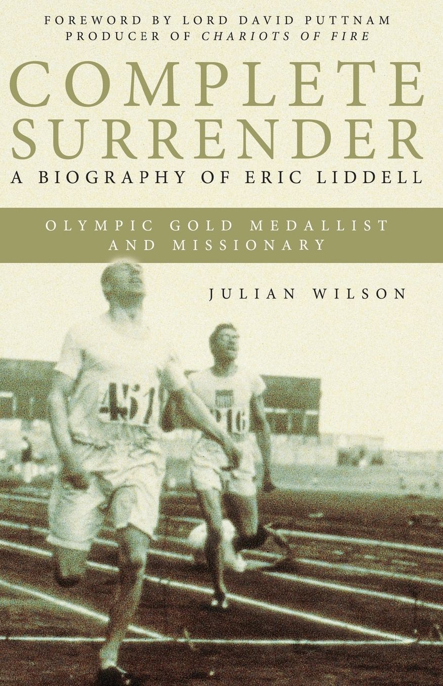 Biography of Eric Liddell: Complete Surrender, Biography of Eric Liddell