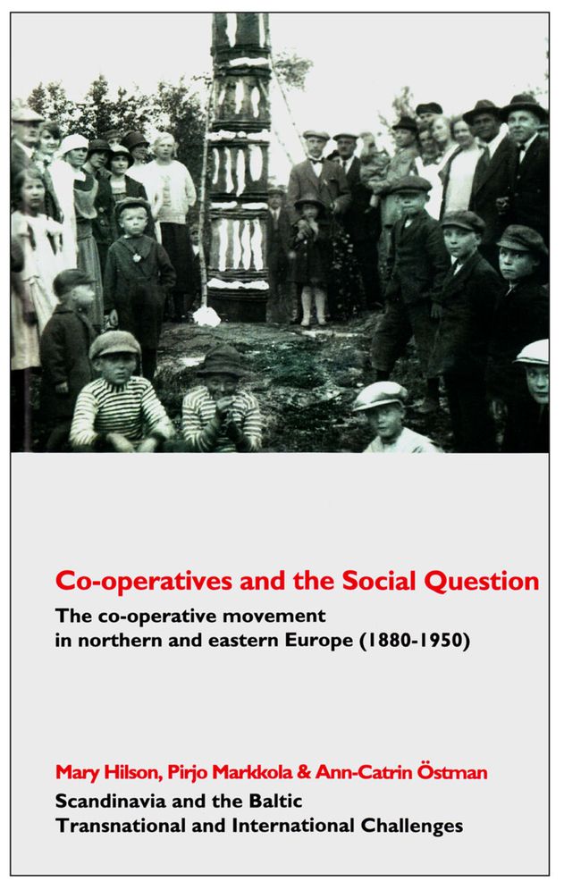 Co-Operatives and Social Question: The Co-Operative Movement in Northern and Eastern Europe, 1880-1950