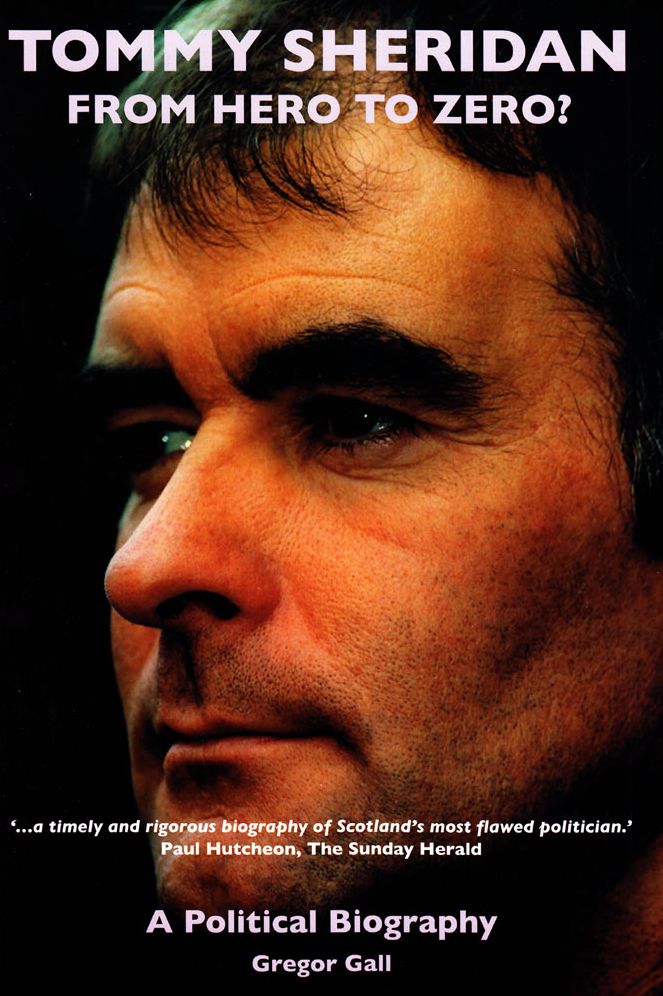 Tommy Sheridan from Hero to Zero: A Political Biography