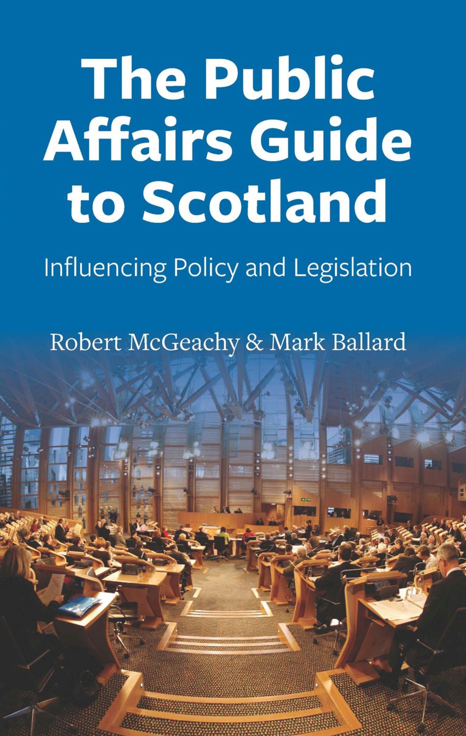 Public Affairs Guide to Scotland PB: Influencing Policy and Legislation