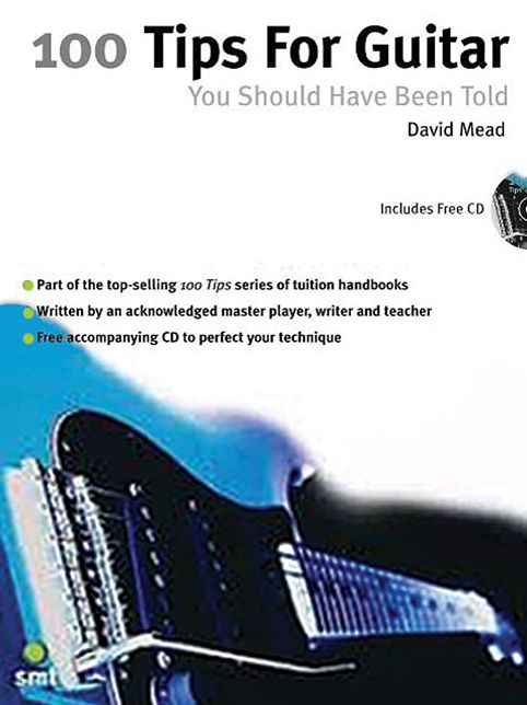 100 Guitar Tips You Should Have Been Told: Including Hints from 20 of the World's Greatest Guitarists