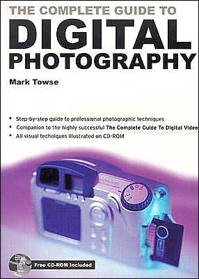 The Complete Guide to Digital Photography