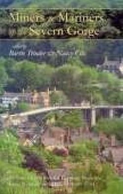 Miners and Mariners of the Severn Gorge: Probate Inventories for Benthall, Broseley, Little Wenlock, and Madeley, 1660-1764
