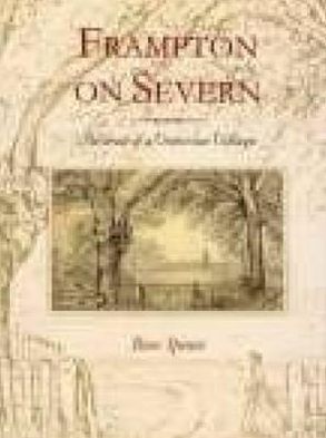 Frampton on Severn: Portrait of a Victorian Village