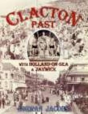 Clacton Past, with Jaywick and Holland