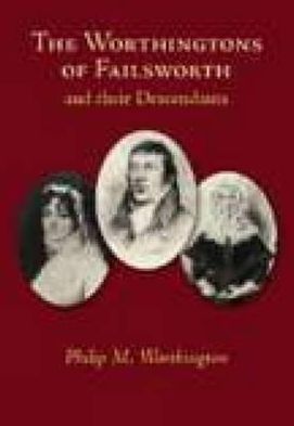 Worthingtons of Failsworth and Their Descendants