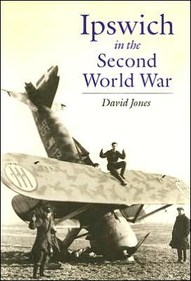 Ipswich in the Second World War: Unprepared to Be Warriors