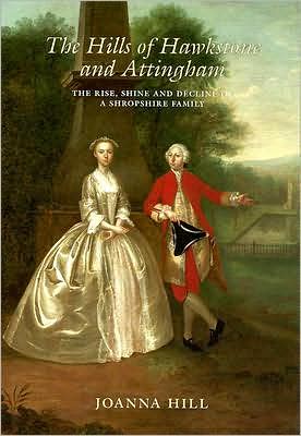 The Hills of Hawkstone and Attingham: The Rise, Shine and Decline of a Shropshire Family