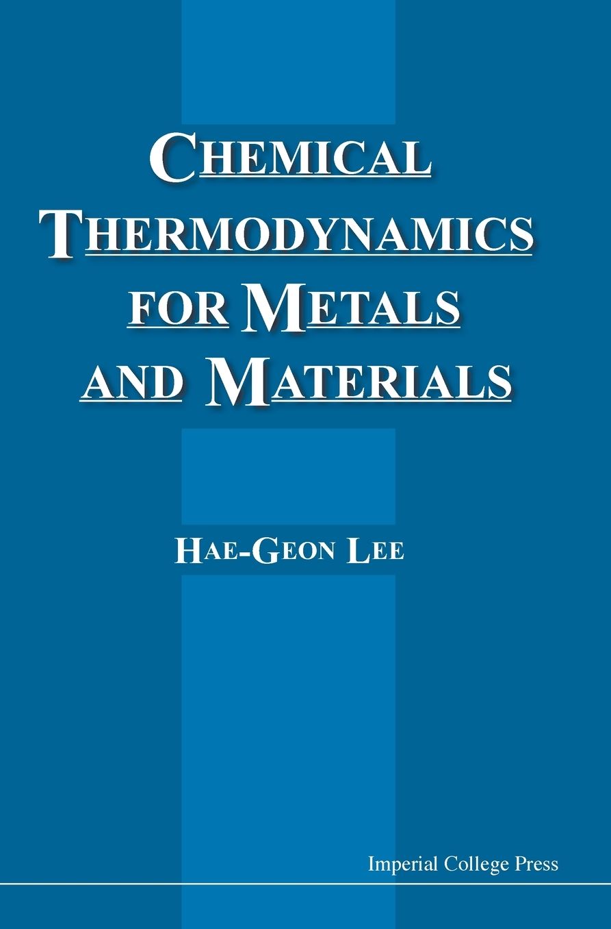 Chemical Thermodynamics for Metals and Materials (with Cd-Rom for Computer-Aided Learning)