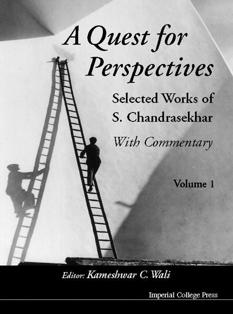 Quest for Perspectives: Selected Works of S Chandrasekhar (with Commentary) (in 2 Volumes)