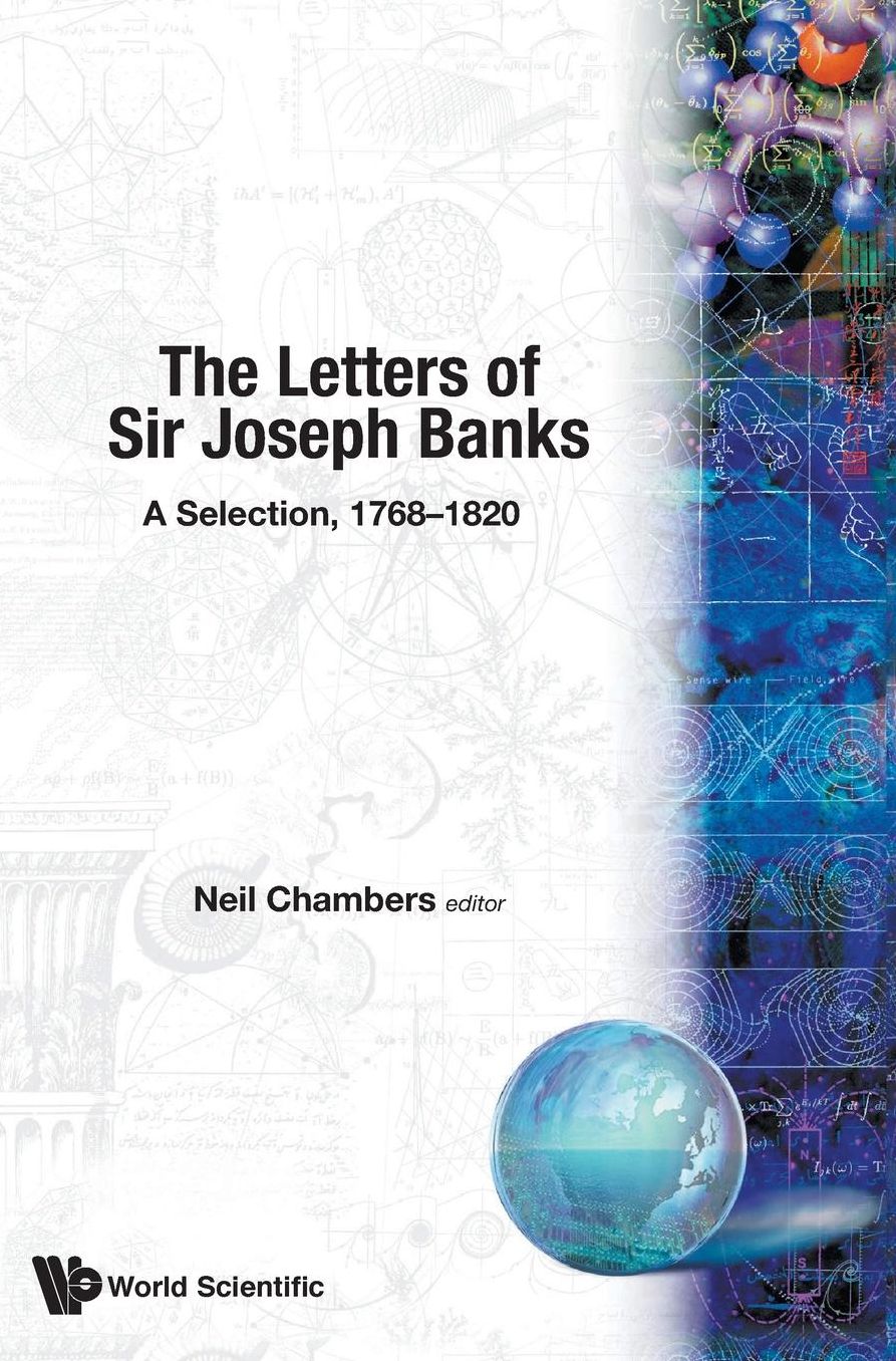 Letters Of Sir Joseph Banks, The, A Selection, 1768-1820