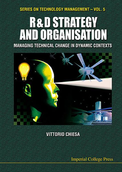 R&D Strategy and Organisation: Managing Technical Change in Dynamic Contexts