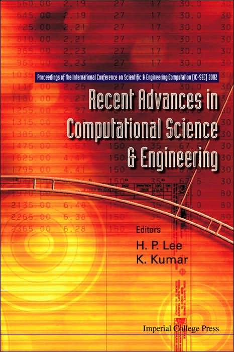 Recent Advances in Computational Science and Engineering: Proceedings of the International Conference on Scientific and Engineering Computation (Ic-Sec) 2002