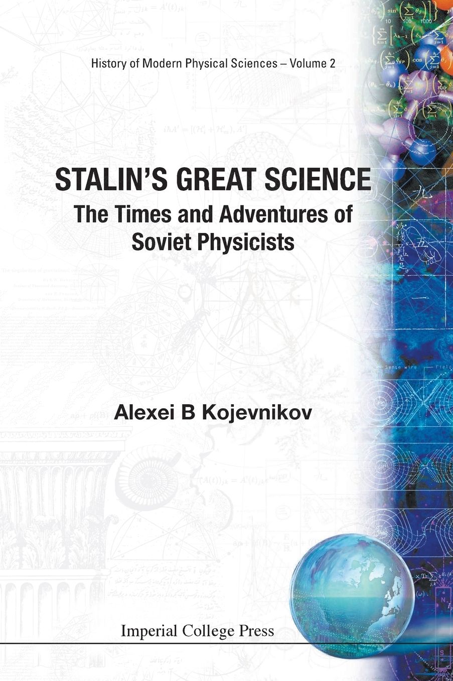 Stalin's Great Science: The Times and Adventures of Soviet Physicists