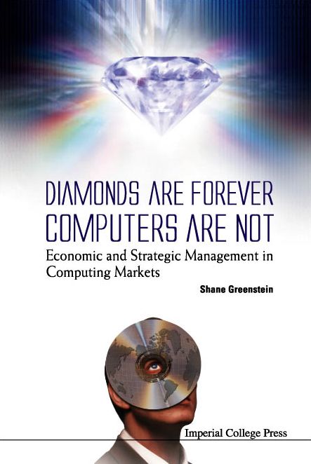 Diamonds are Forever, Computers are Not: Economic and Strategic Management in Computing Markets