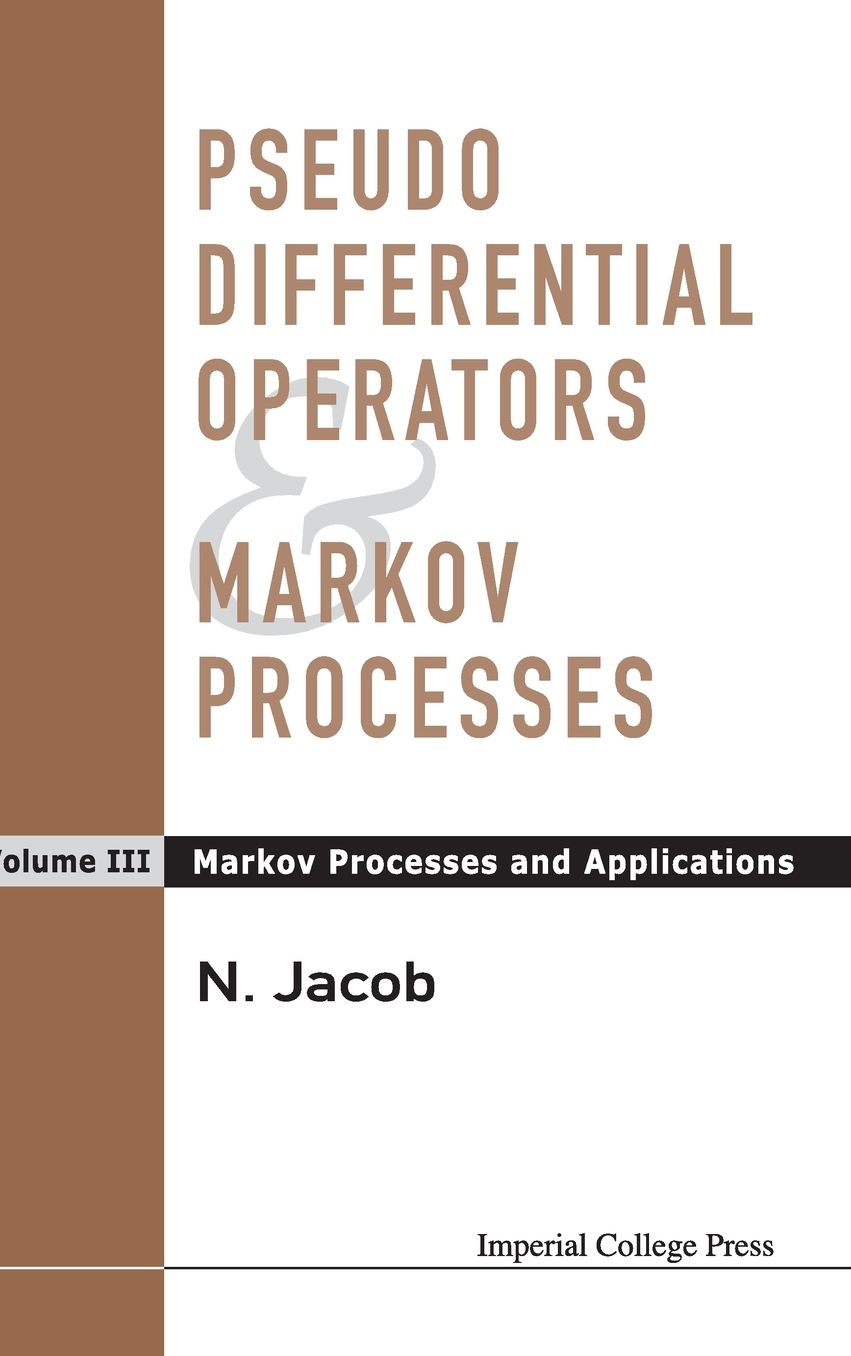 Pseudo Differential Operators and Markov Processes, Volume III: Markov Processes and Applications
