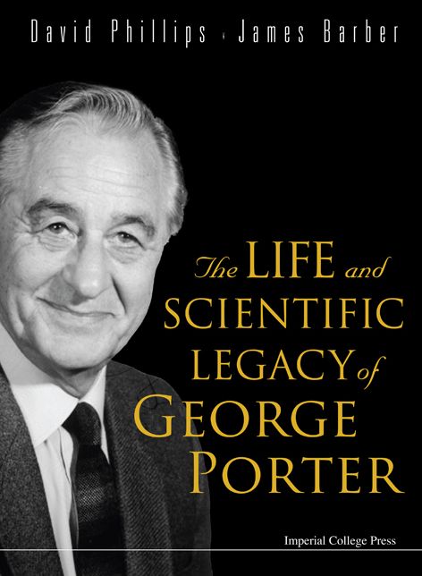 Life and Scientific Legacy of George Porter