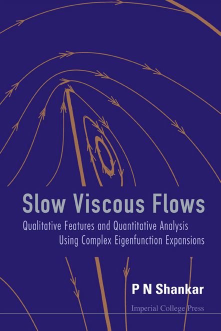 Slow Viscous Flows: Qualitative Features and Quantitative Analysis Using Complex Eigenfunction Expansions (with Cd-Rom)
