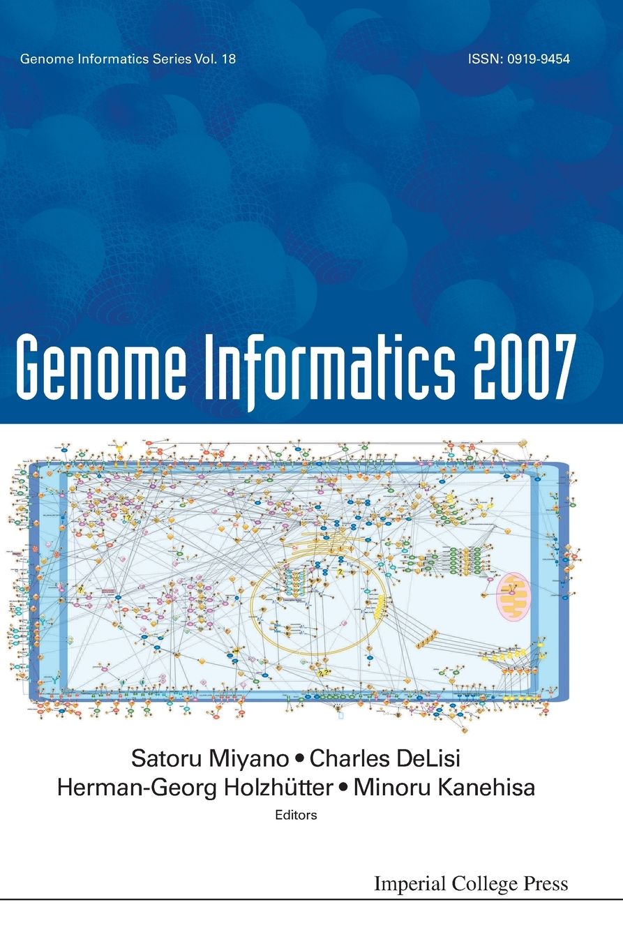 Genome Informatics 2007: Genome Informatics Series Volume 18: Proceedings of the 7th Annual International Workshop on Bioinformatics and Systems Biology (Ibsb 2007)