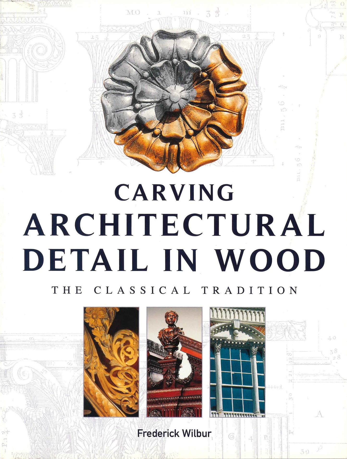 Carving Architectural Detail in Wood: The Classical Tradition