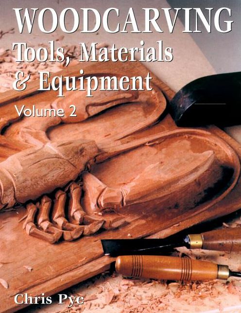 Woodcarving: Tools, Materials & Equipment, Volume 2