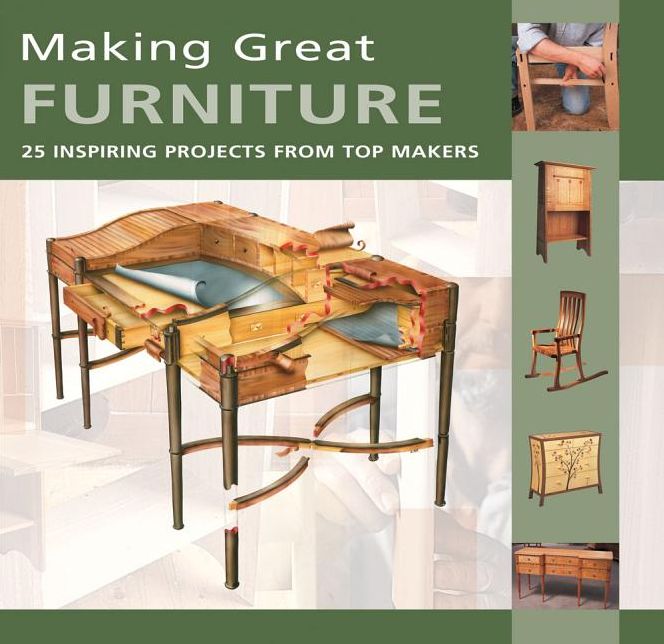 Making Great Furniture: 25 Inspiring Projects from Top Makers