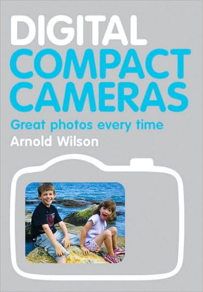 Digital Compact Cameras: Great Photos Every Time