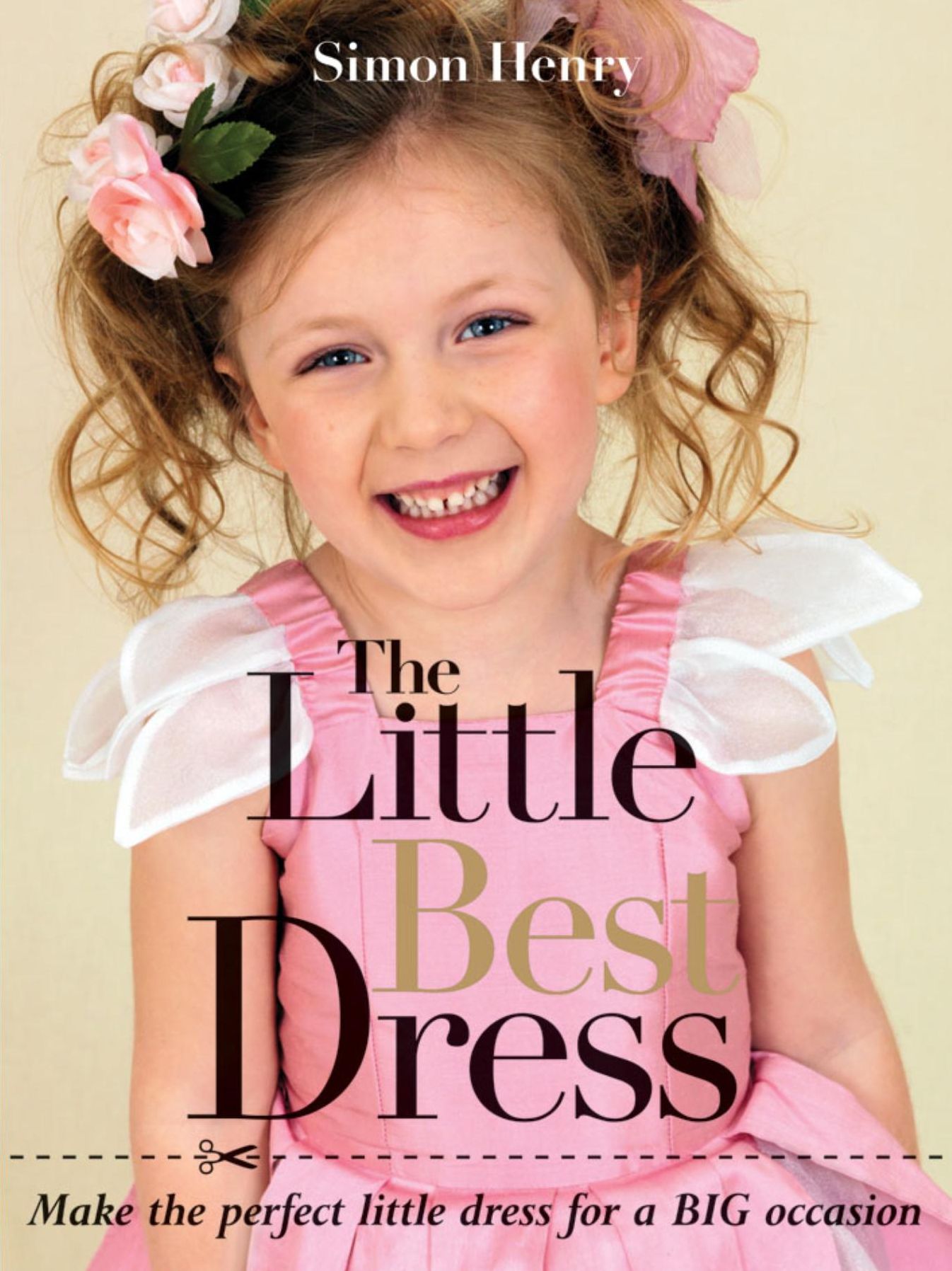 The Little Best Dress: Make the Perfect Little Dress for a BIG Occasion