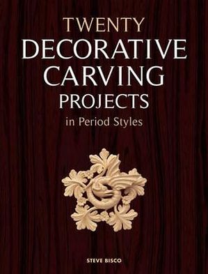 Twenty Decorative Carving Projects in Period Styles
