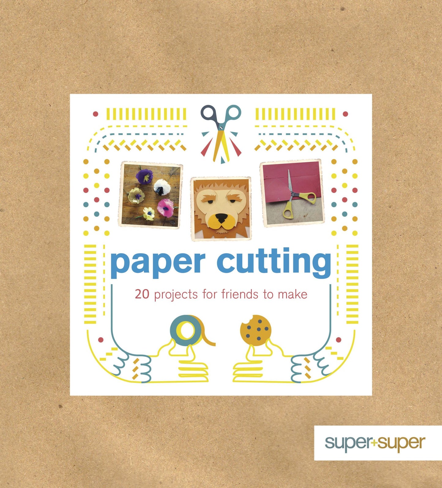 Paper Cutting: 20 Projects for Friends to Make