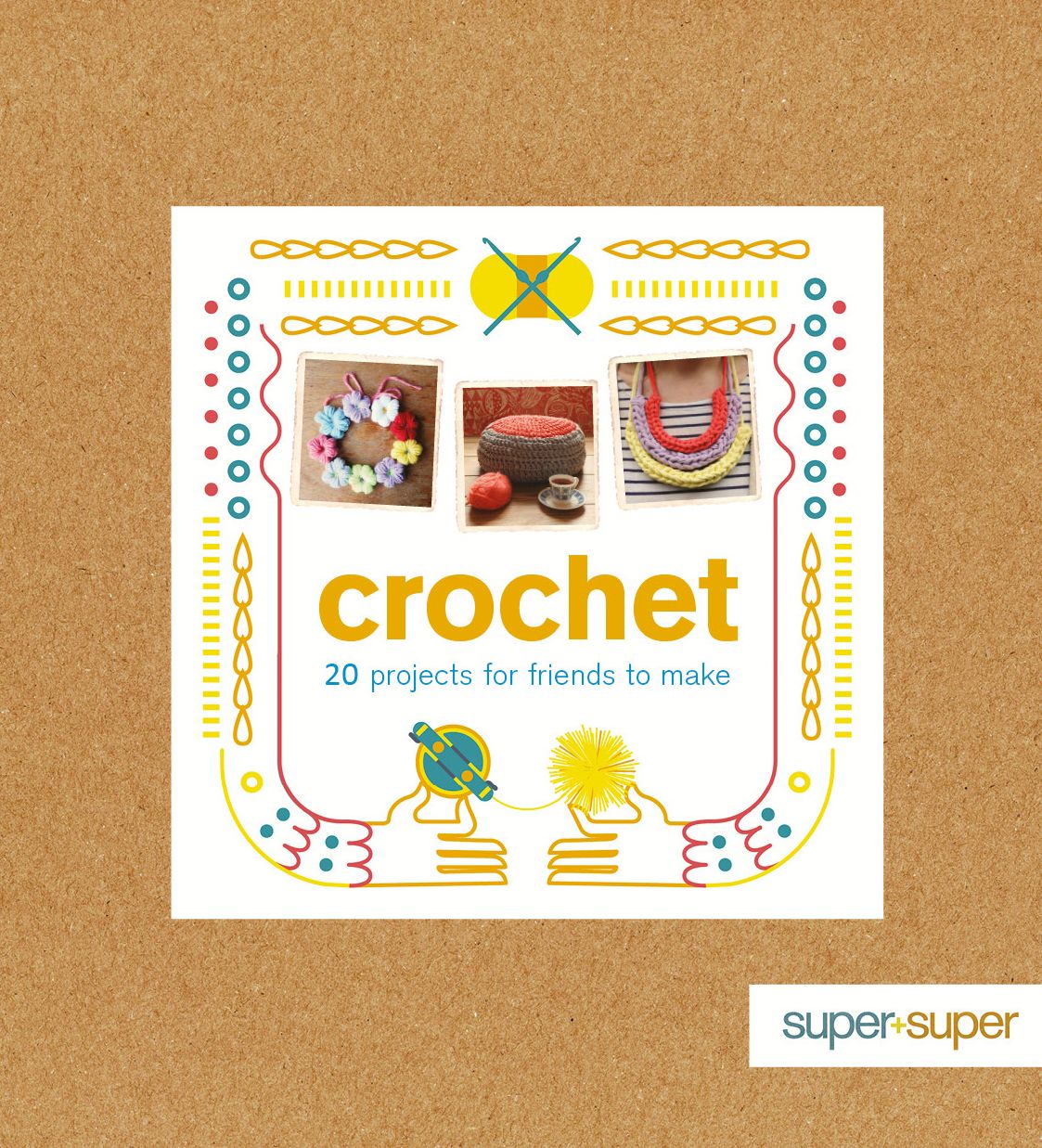 Crochet: 20 Projects for Friends to Make