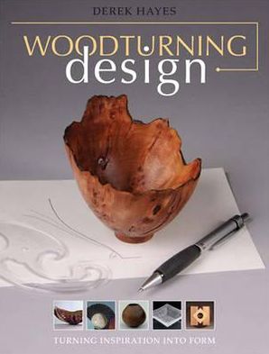 Woodturning Design: Turning Inspiration Into Form