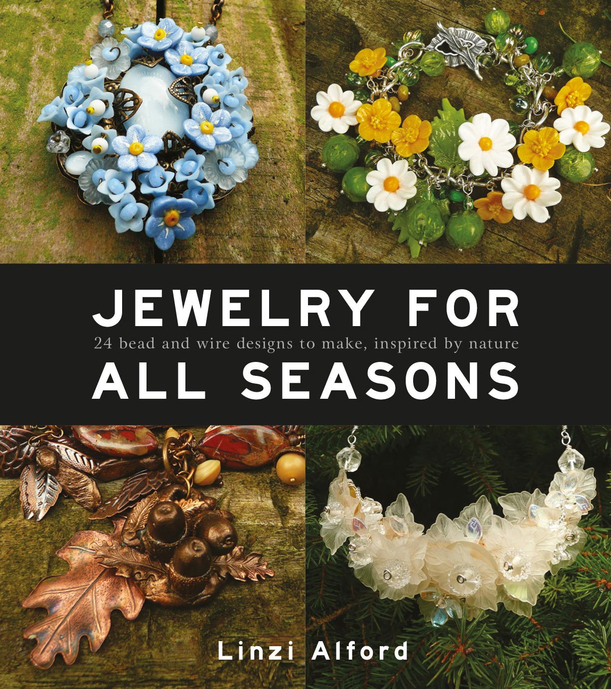 Jewelry For All Seasons: 24 Bead and Wire Designs Inspired by Nature